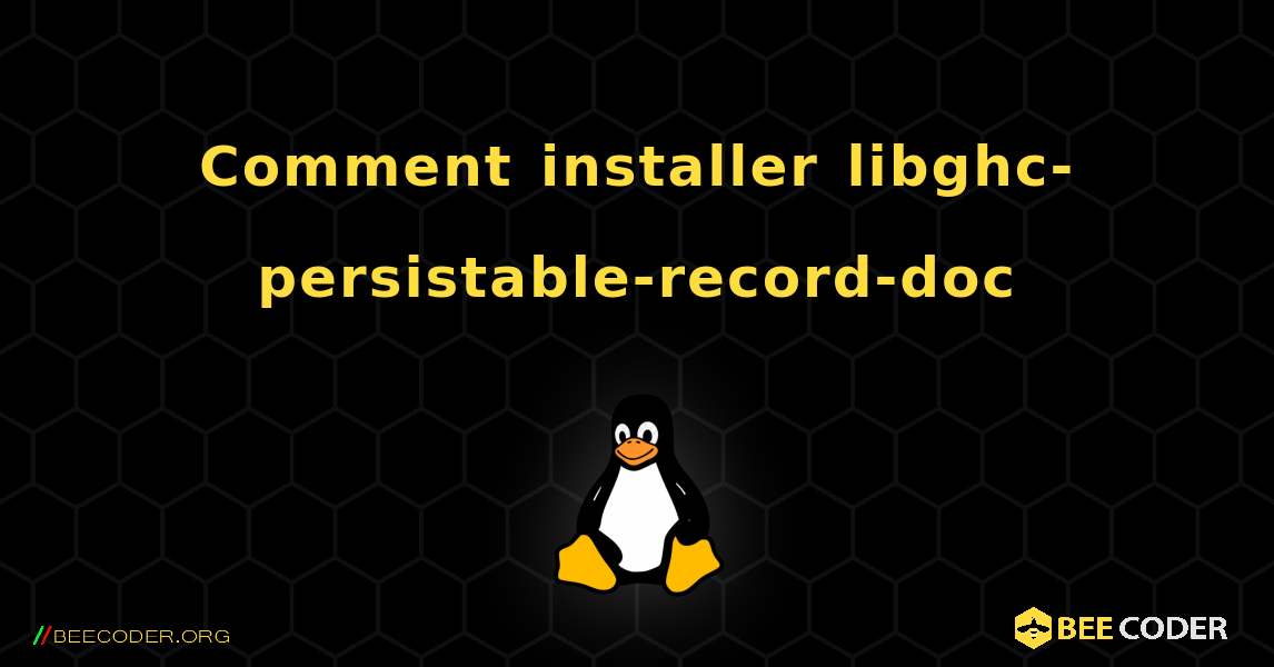 Comment installer libghc-persistable-record-doc . Linux