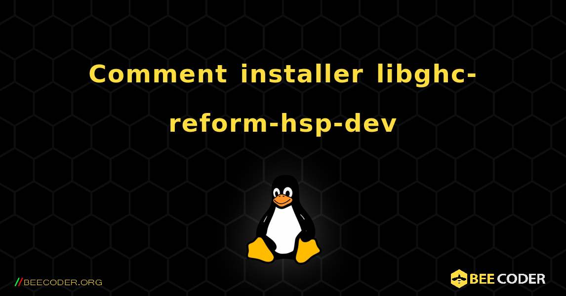 Comment installer libghc-reform-hsp-dev . Linux