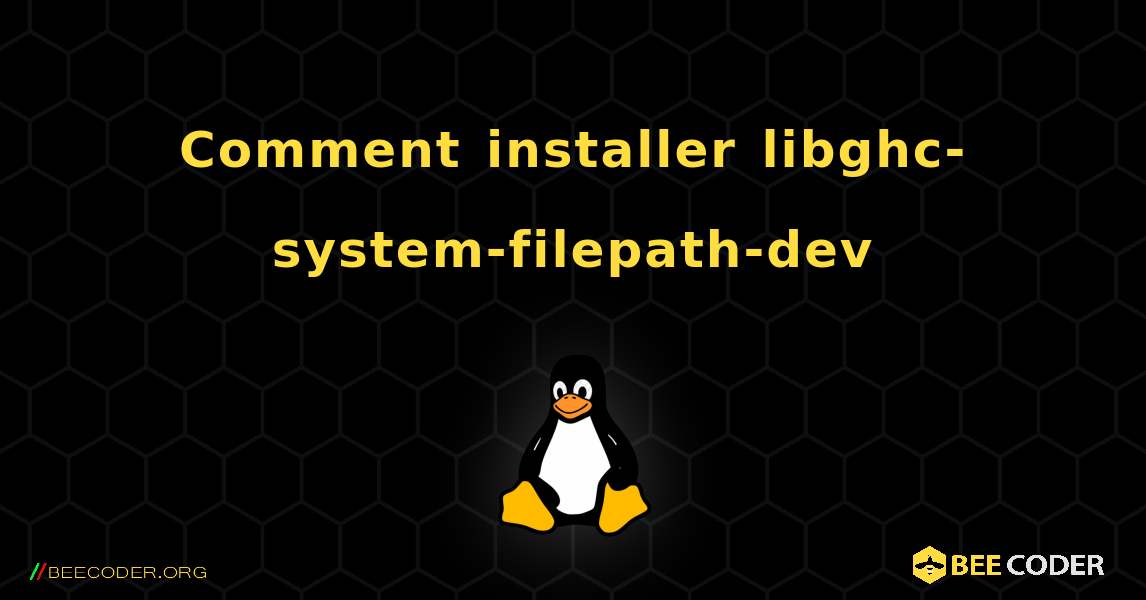 Comment installer libghc-system-filepath-dev . Linux