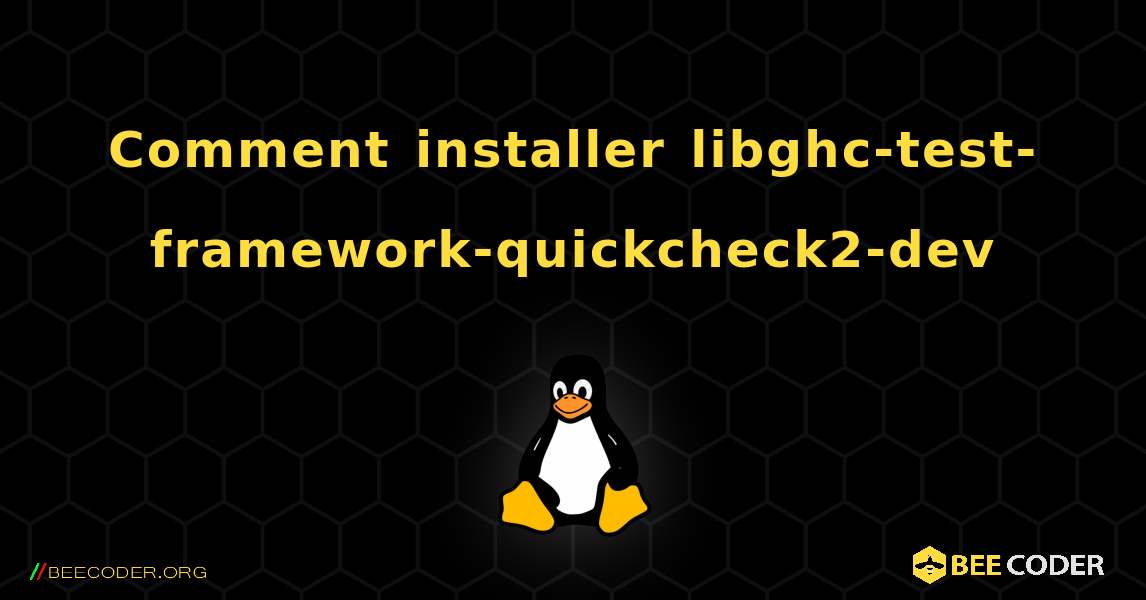 Comment installer libghc-test-framework-quickcheck2-dev . Linux