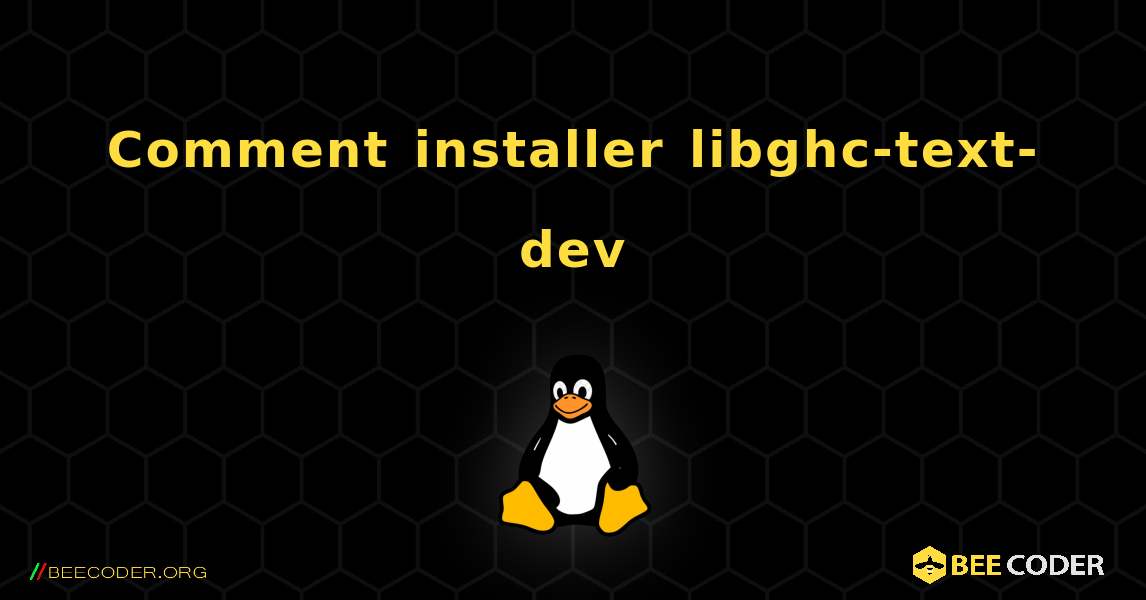 Comment installer libghc-text-dev . Linux