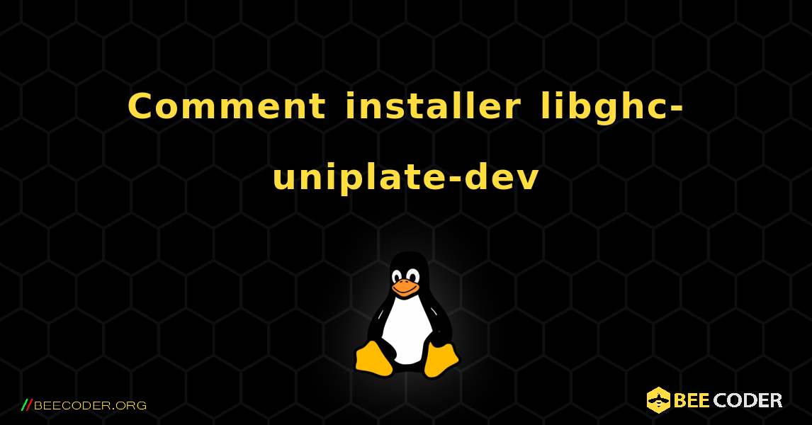 Comment installer libghc-uniplate-dev . Linux