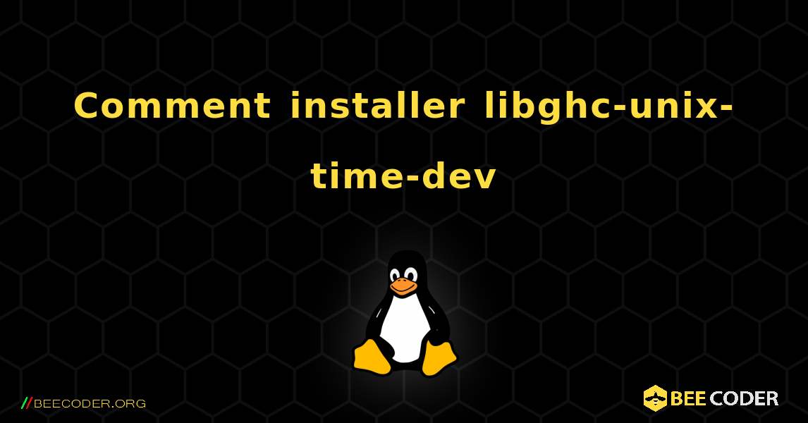 Comment installer libghc-unix-time-dev . Linux