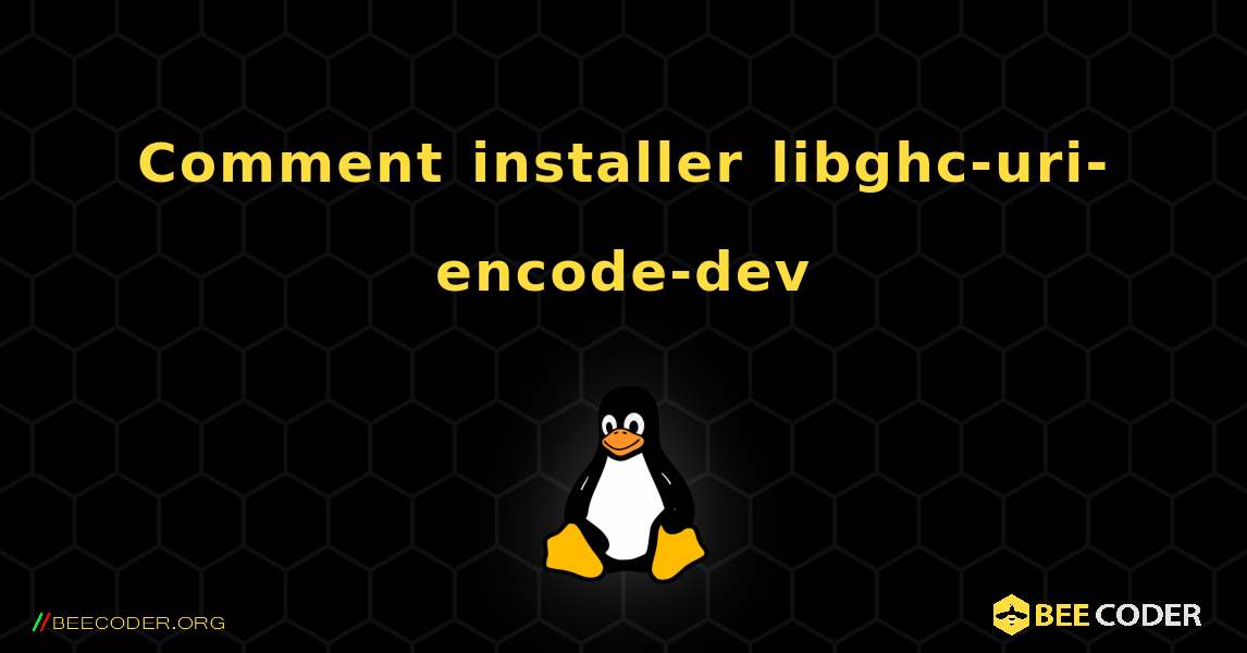 Comment installer libghc-uri-encode-dev . Linux