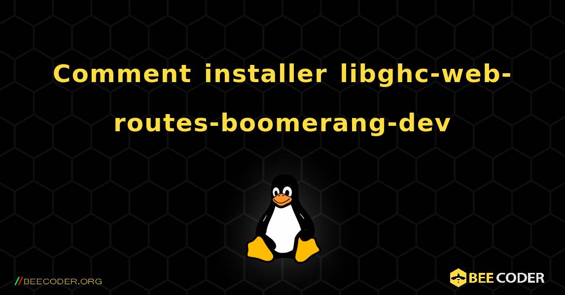 Comment installer libghc-web-routes-boomerang-dev . Linux