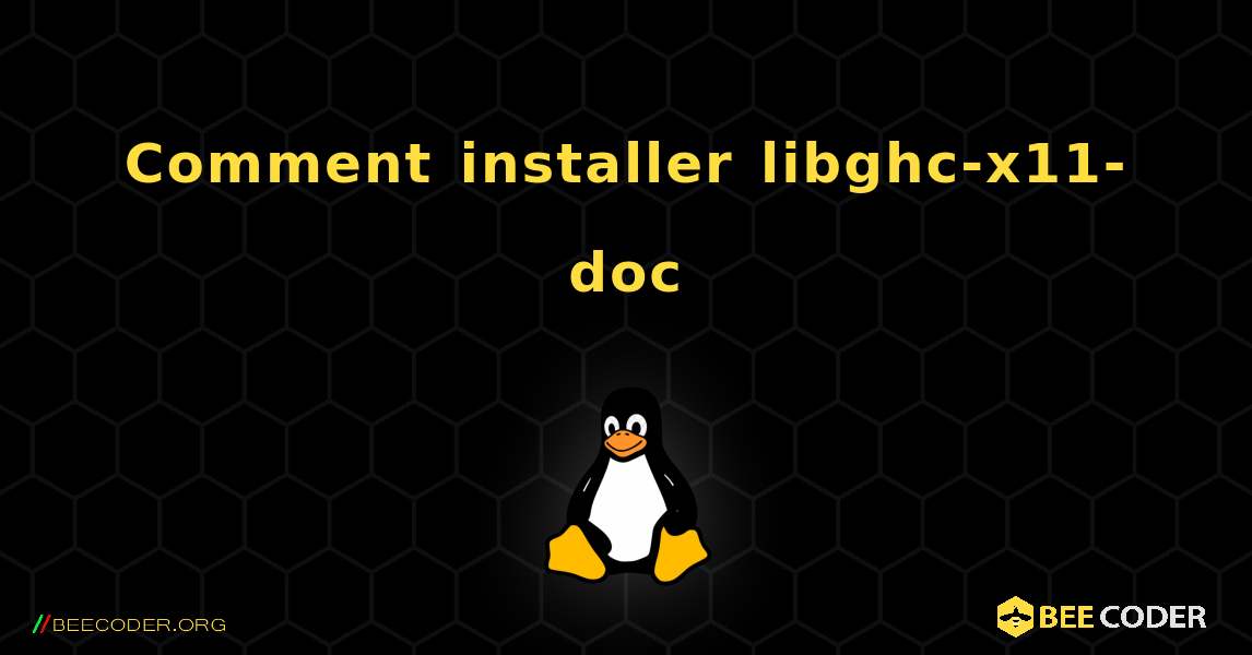 Comment installer libghc-x11-doc . Linux