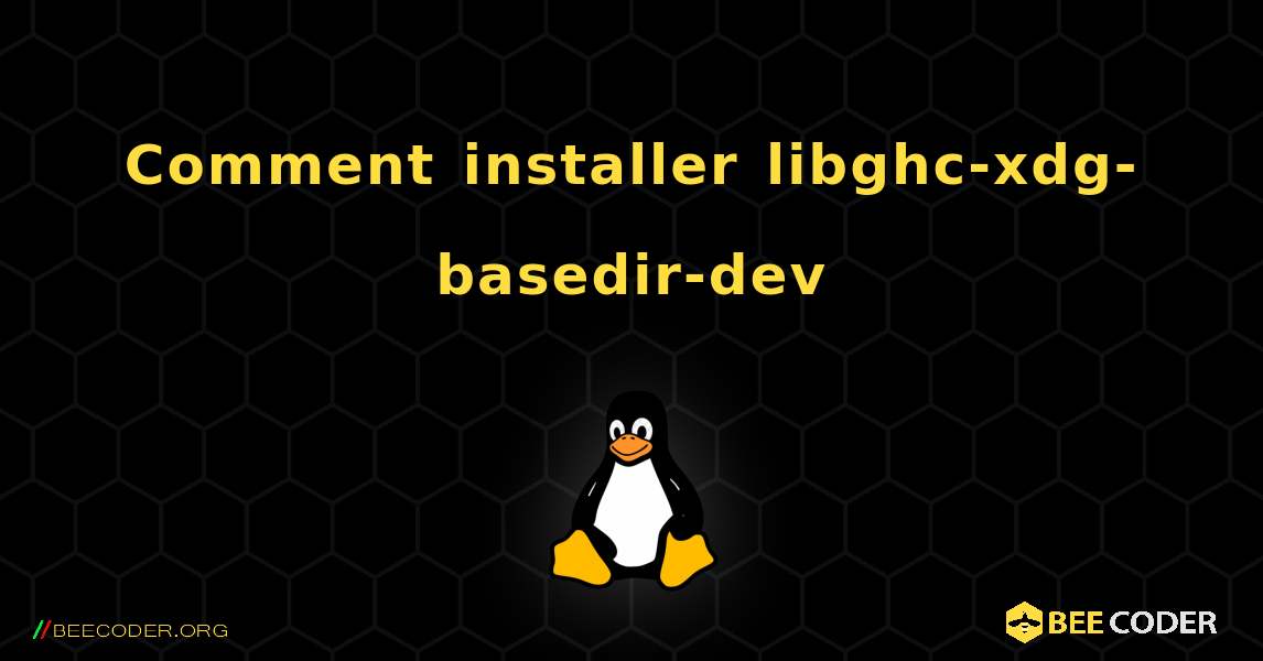 Comment installer libghc-xdg-basedir-dev . Linux