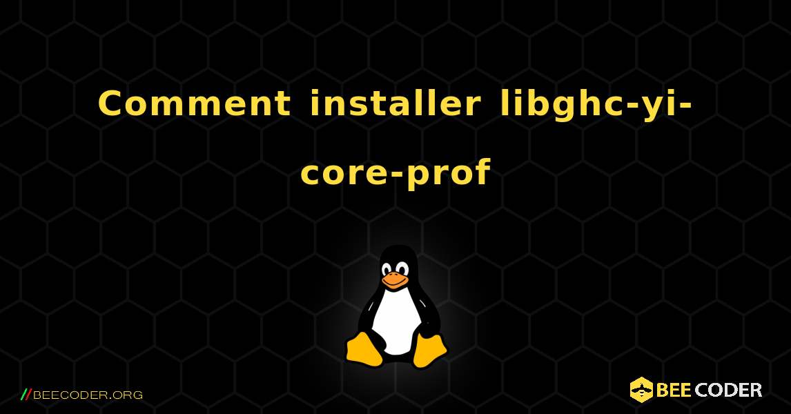 Comment installer libghc-yi-core-prof . Linux