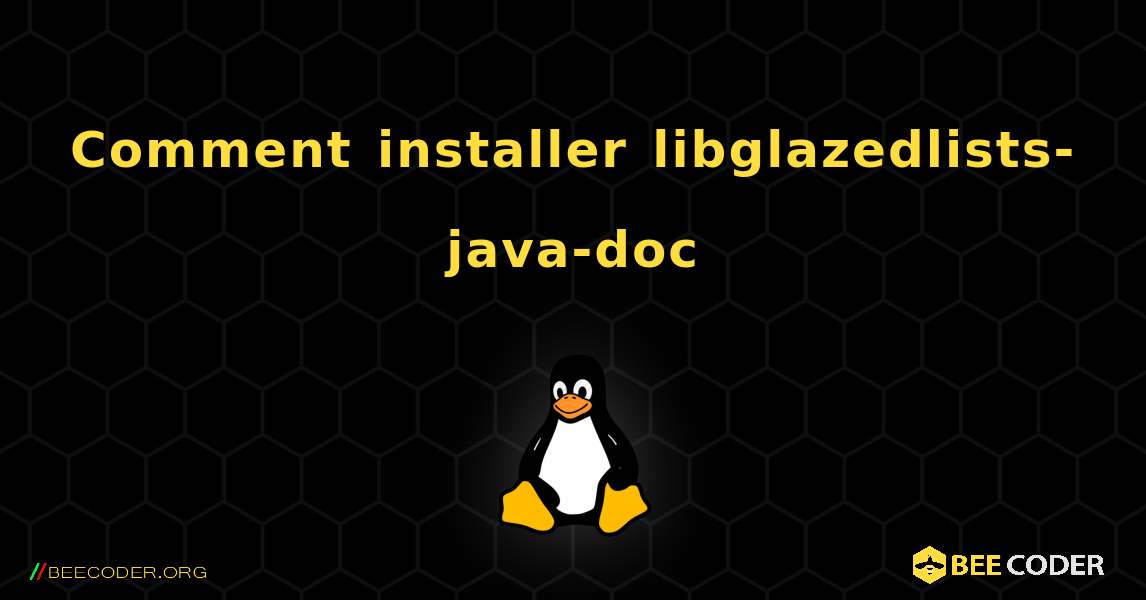 Comment installer libglazedlists-java-doc . Linux