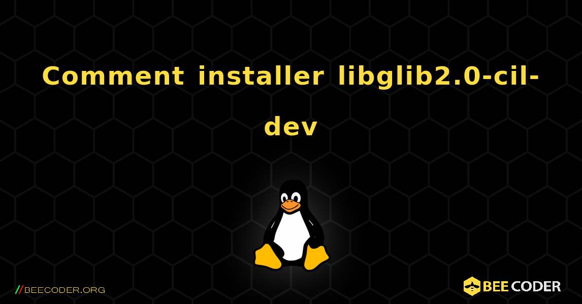 Comment installer libglib2.0-cil-dev . Linux