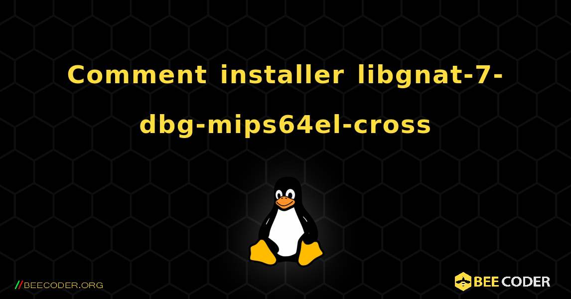 Comment installer libgnat-7-dbg-mips64el-cross . Linux