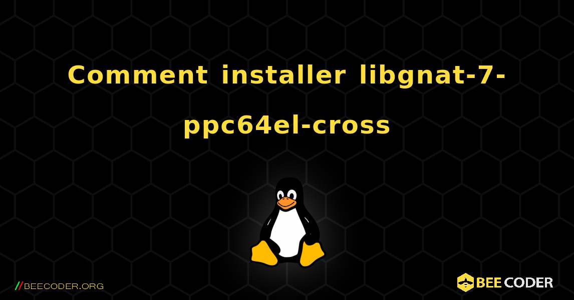 Comment installer libgnat-7-ppc64el-cross . Linux