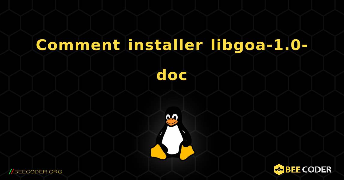 Comment installer libgoa-1.0-doc . Linux