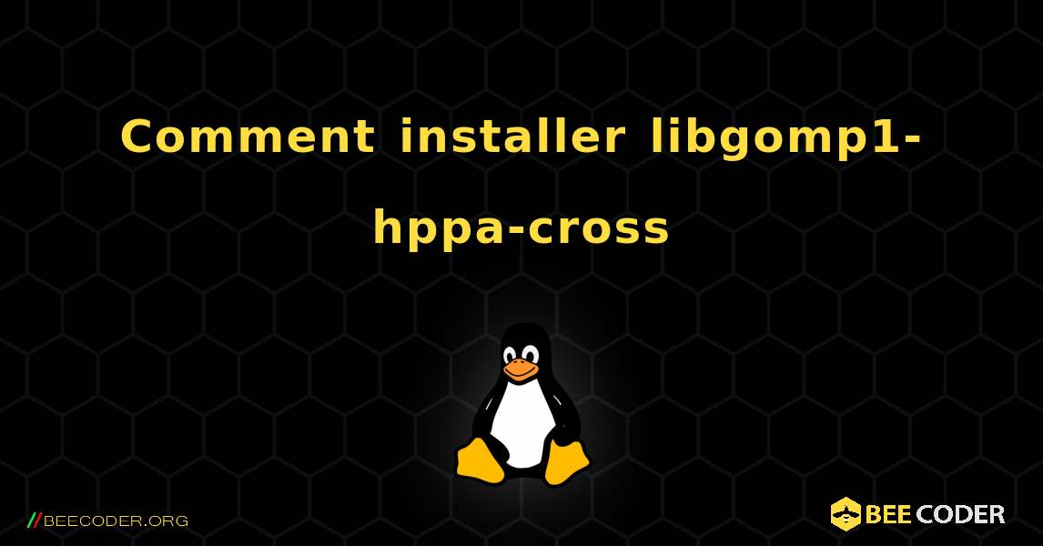 Comment installer libgomp1-hppa-cross . Linux