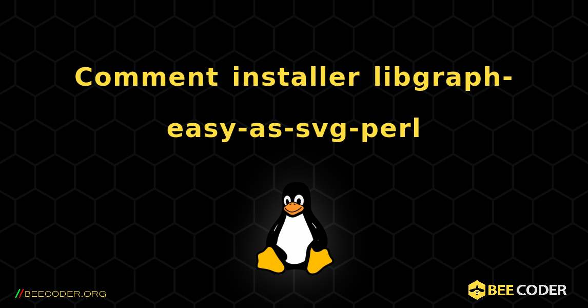 Comment installer libgraph-easy-as-svg-perl . Linux