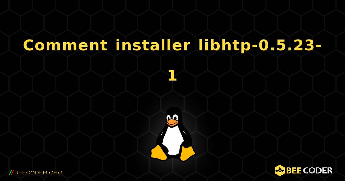 Comment installer libhtp-0.5.23-1 . Linux