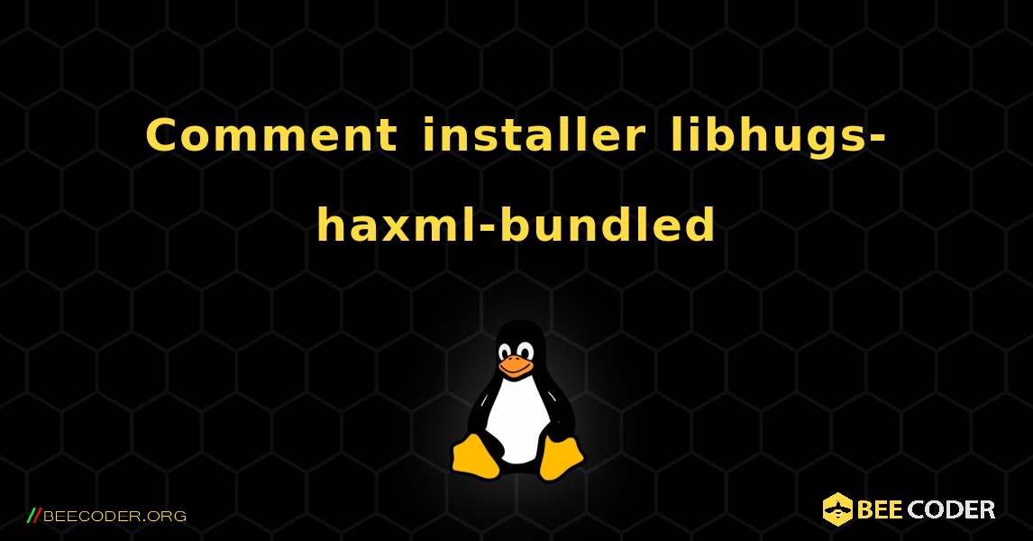 Comment installer libhugs-haxml-bundled . Linux