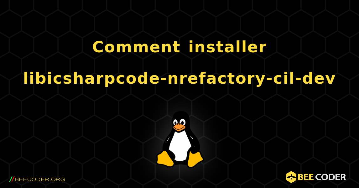 Comment installer libicsharpcode-nrefactory-cil-dev . Linux