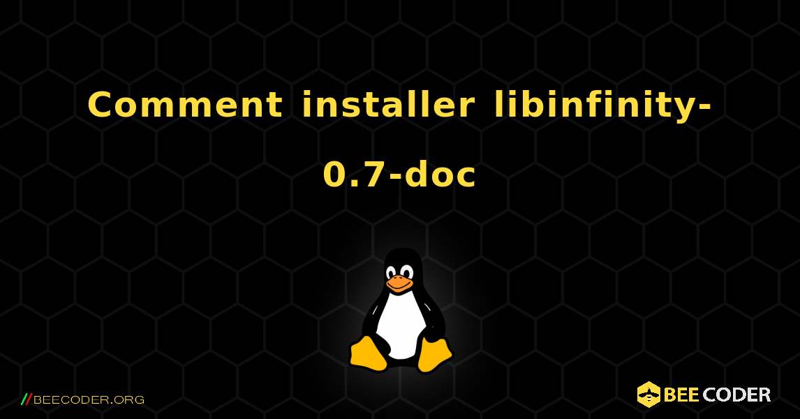 Comment installer libinfinity-0.7-doc . Linux