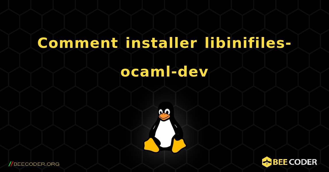 Comment installer libinifiles-ocaml-dev . Linux