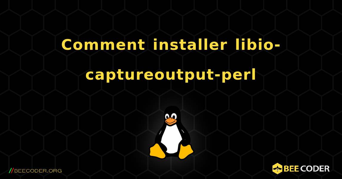 Comment installer libio-captureoutput-perl . Linux