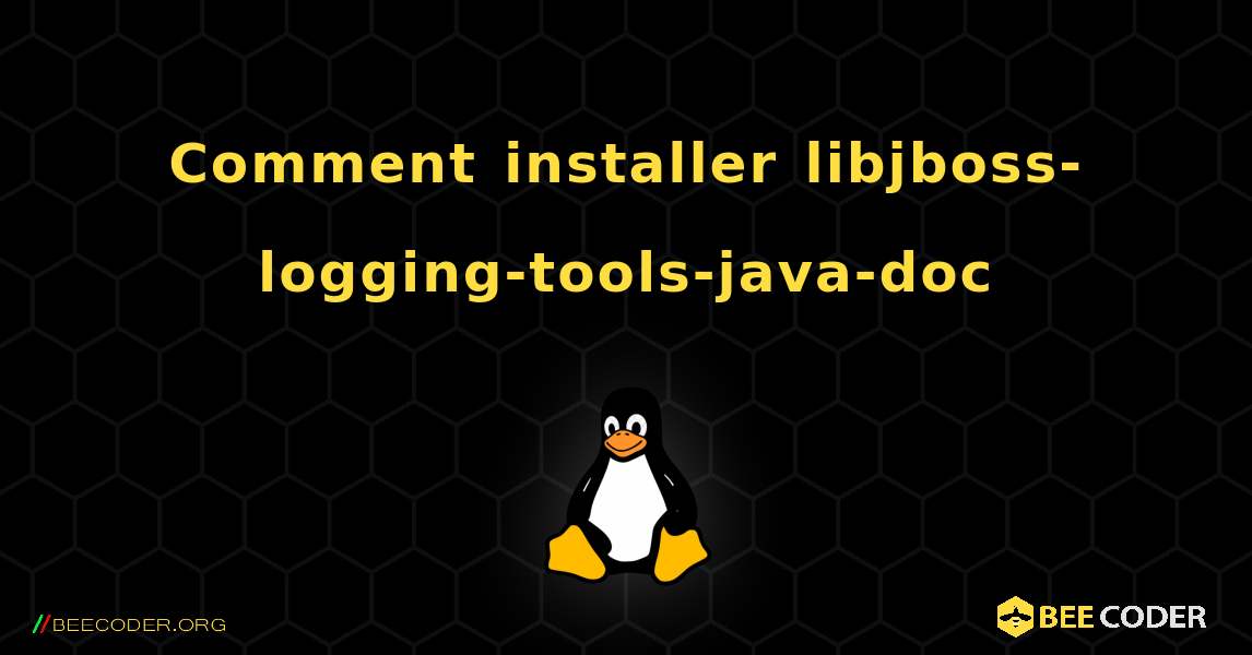 Comment installer libjboss-logging-tools-java-doc . Linux