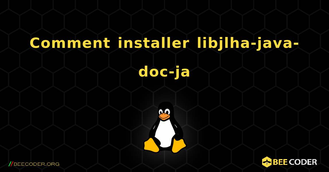 Comment installer libjlha-java-doc-ja . Linux