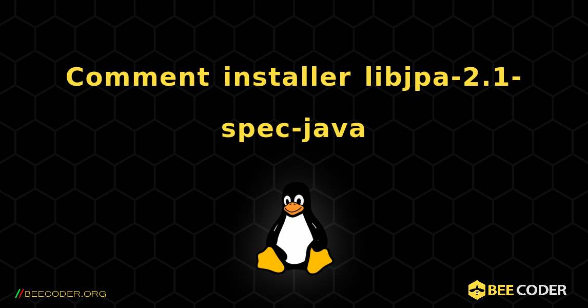 Comment installer libjpa-2.1-spec-java . Linux