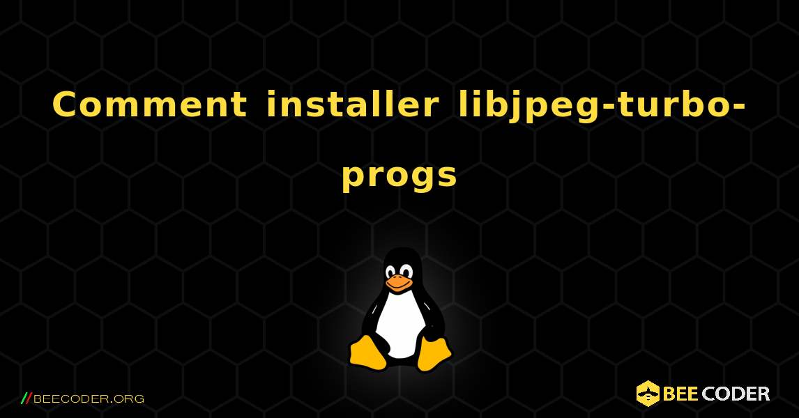 Comment installer libjpeg-turbo-progs . Linux