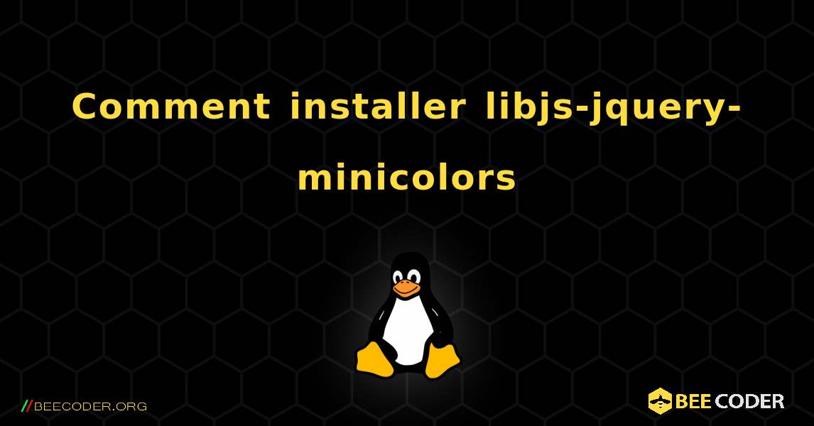 Comment installer libjs-jquery-minicolors . Linux