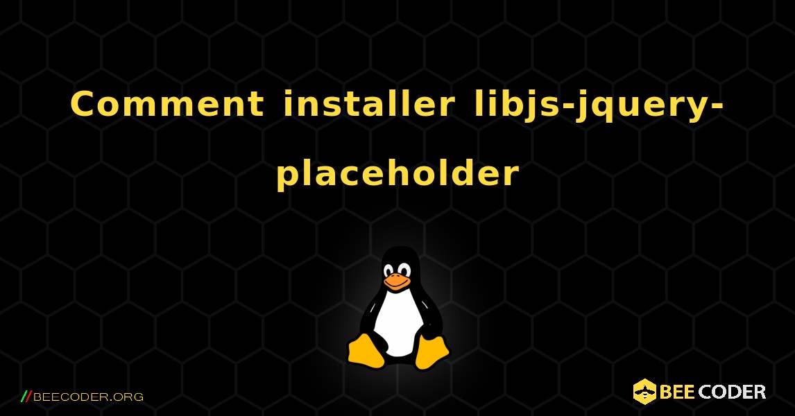 Comment installer libjs-jquery-placeholder . Linux