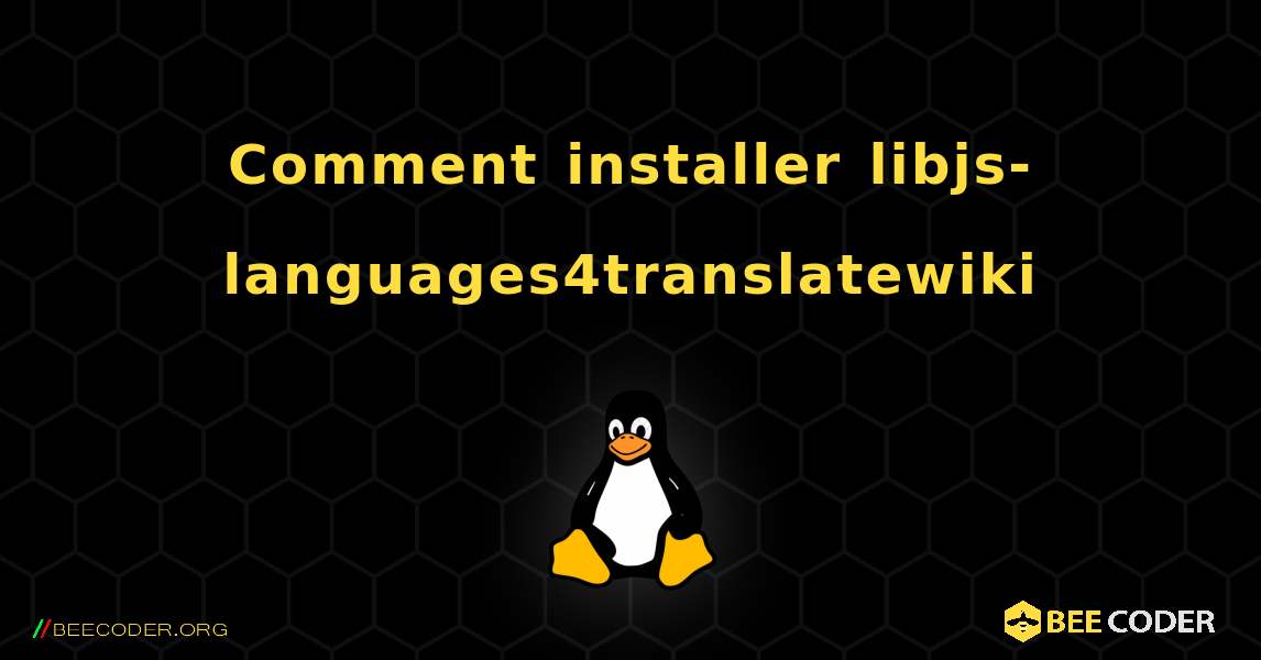 Comment installer libjs-languages4translatewiki . Linux