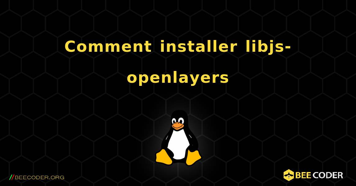 Comment installer libjs-openlayers . Linux