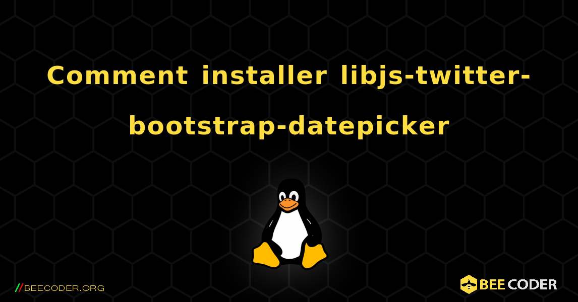 Comment installer libjs-twitter-bootstrap-datepicker . Linux