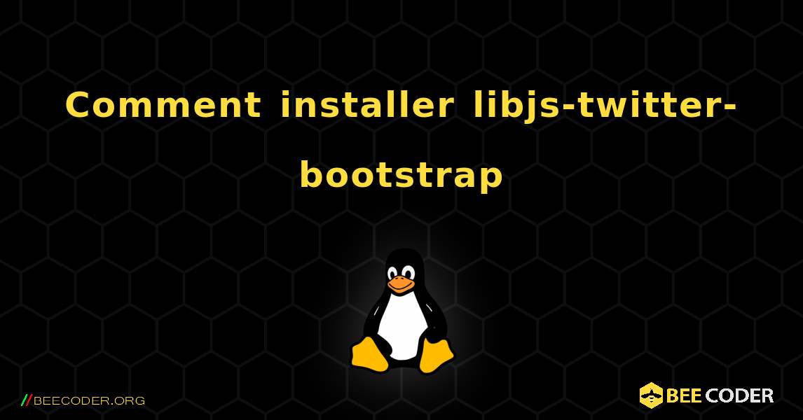 Comment installer libjs-twitter-bootstrap . Linux