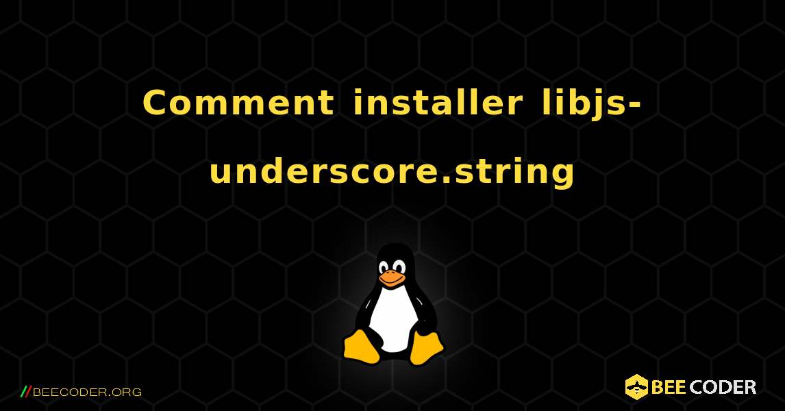 Comment installer libjs-underscore.string . Linux