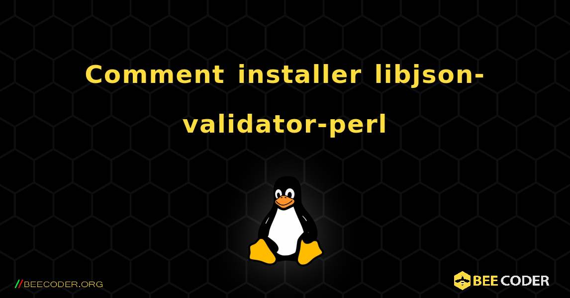 Comment installer libjson-validator-perl . Linux