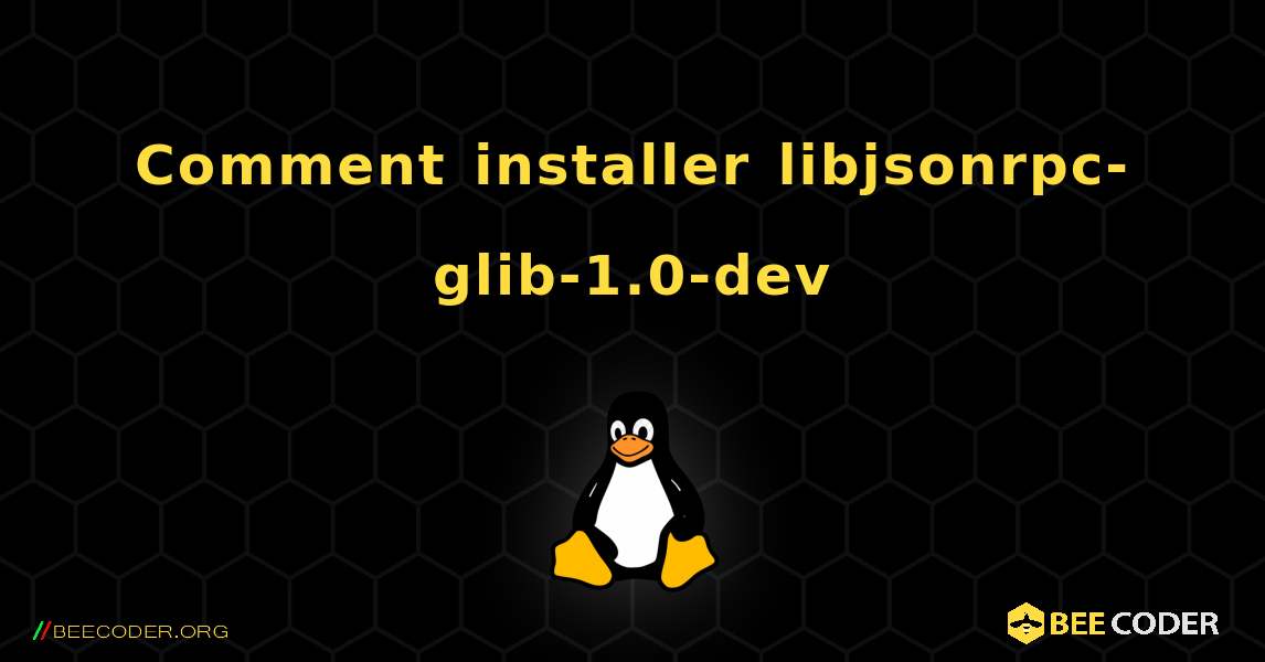 Comment installer libjsonrpc-glib-1.0-dev . Linux