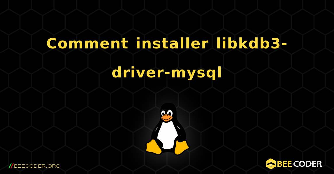 Comment installer libkdb3-driver-mysql . Linux