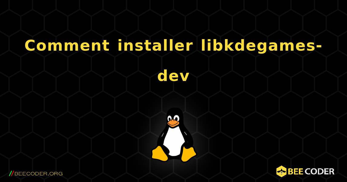 Comment installer libkdegames-dev . Linux