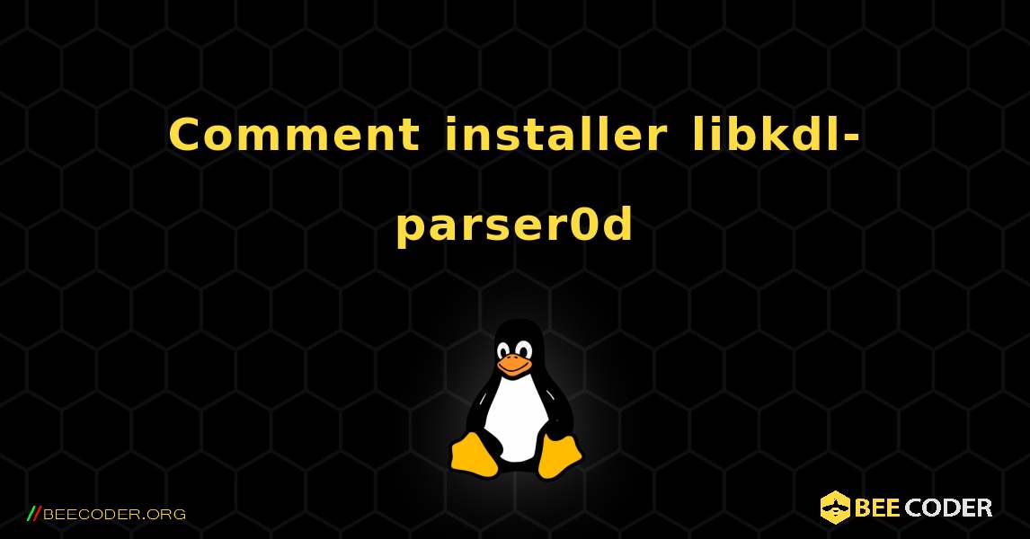 Comment installer libkdl-parser0d . Linux