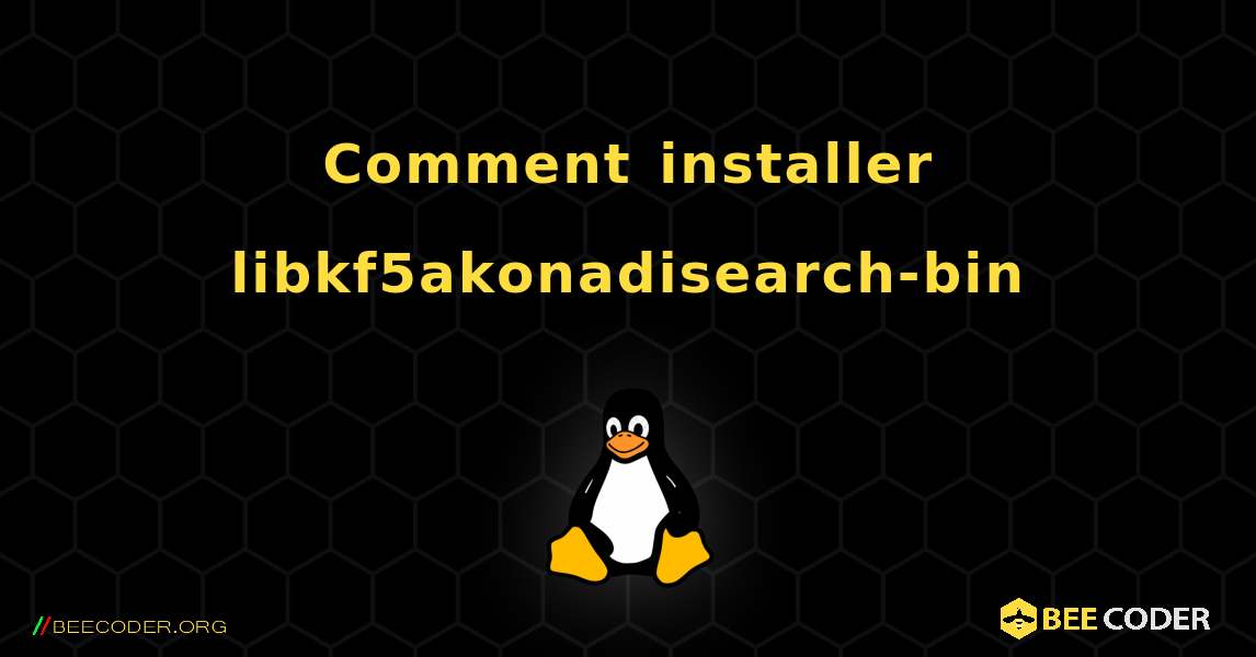 Comment installer libkf5akonadisearch-bin . Linux