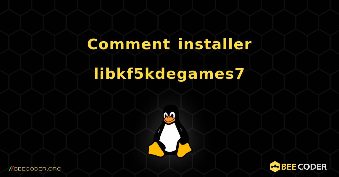 Comment installer libkf5kdegames7 . Linux