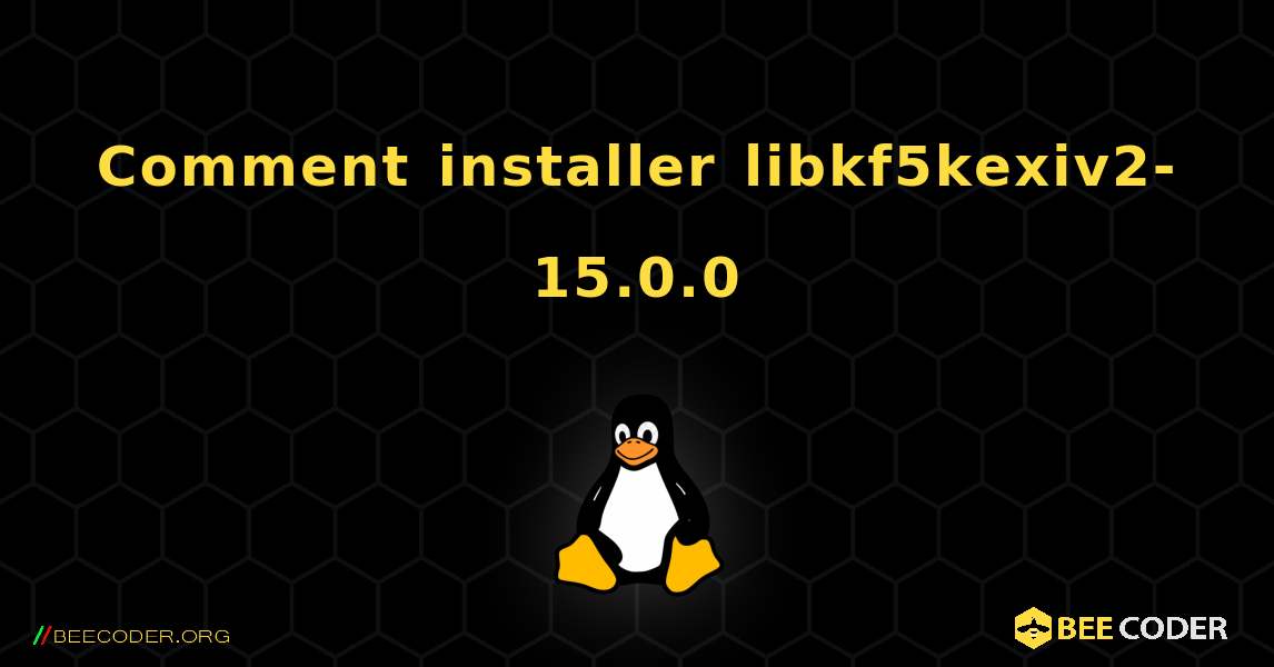 Comment installer libkf5kexiv2-15.0.0 . Linux