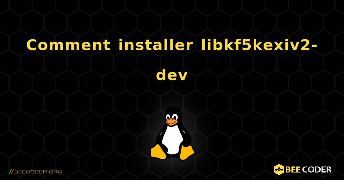 Comment installer libkf5kexiv2-dev . Linux