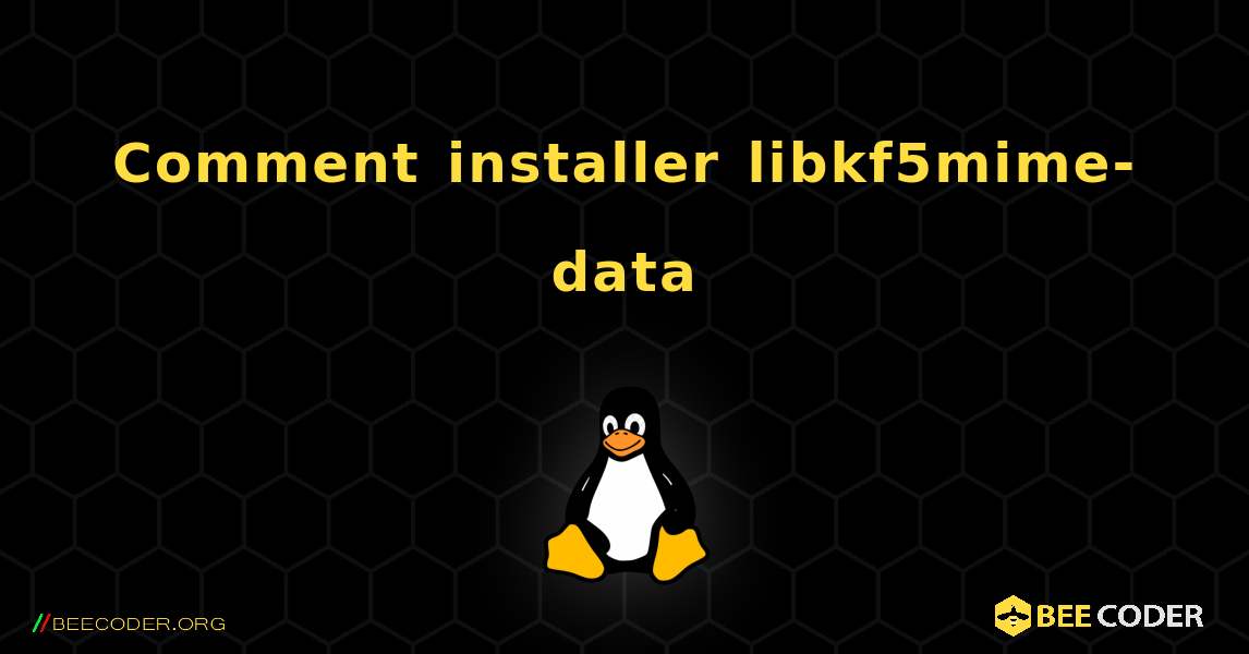 Comment installer libkf5mime-data . Linux