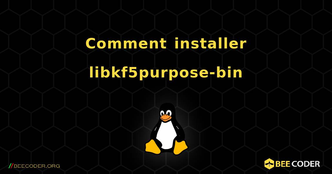 Comment installer libkf5purpose-bin . Linux