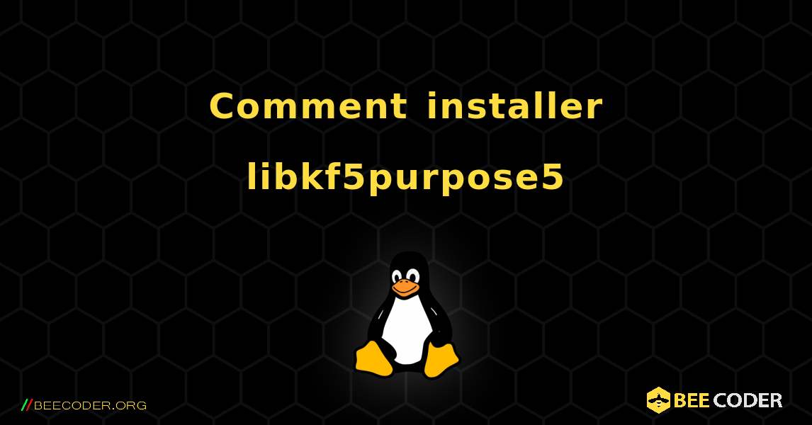 Comment installer libkf5purpose5 . Linux
