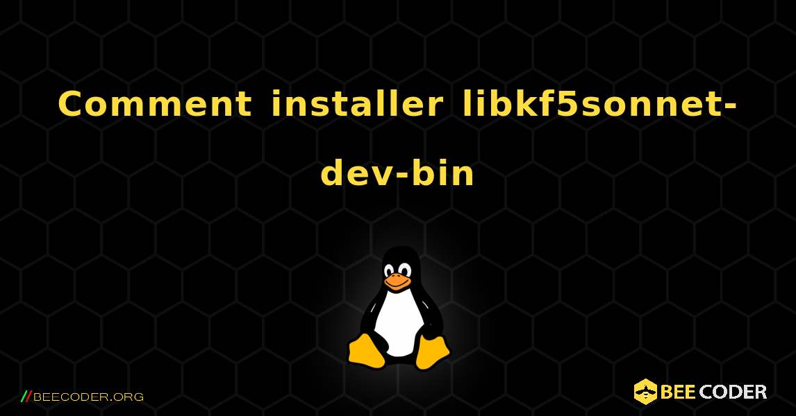 Comment installer libkf5sonnet-dev-bin . Linux