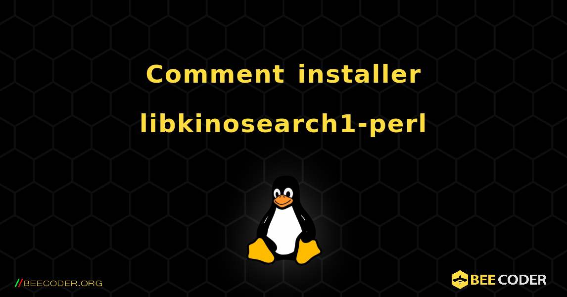 Comment installer libkinosearch1-perl . Linux